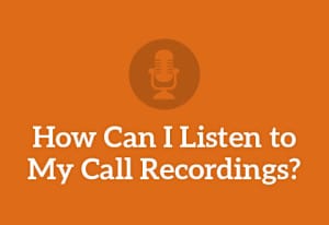 How Can I Listen to My Call Recordings?