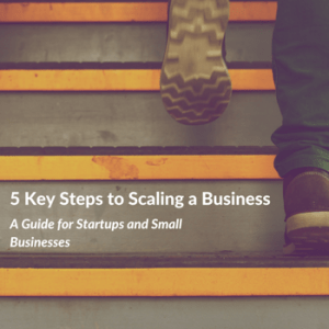 5 Key steps to scaling a business