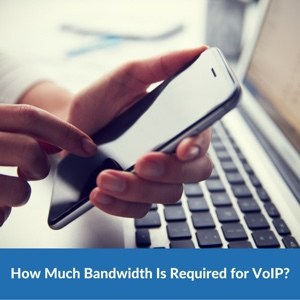 How much bandwidth is required for VoIP?