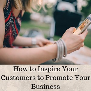How-to-Inspire-Your-Customers-to-Promote-Your-Business