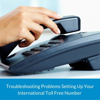 How to Avoid Problems Setting Up Your International Toll Free Number