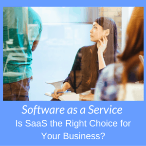 Is SaaS the Right Choice for Your Business?