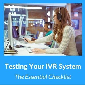 Testing Your IVR System: The Essential Checklist